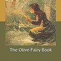 Cover Art for 9781670055644, The Olive Fairy Book by Andrew Lang