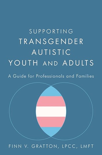 Cover Art for 9781784508302, Supporting Transgender Autistic Youth and Adults: A Guide for Professionals and Families by Finn V. Gratton