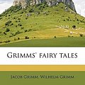 Cover Art for 9781172858941, Grimms' Fairy Tales by Jacob Grimm, Wilhelm Grimm