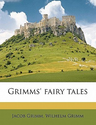 Cover Art for 9781172858941, Grimms' Fairy Tales by Jacob Grimm, Wilhelm Grimm