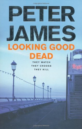 Cover Art for 9781405054973, Looking Good Dead by Peter James