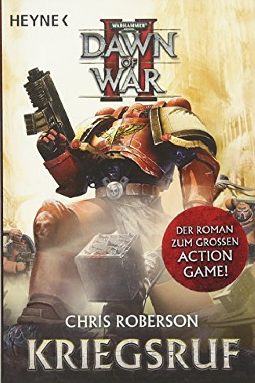 Cover Art for 9783453526907, Kriegsruf - Dawn of War II: Warhammer 40.000-Roman: Dawn of War 02. Roman by Chris Roberson