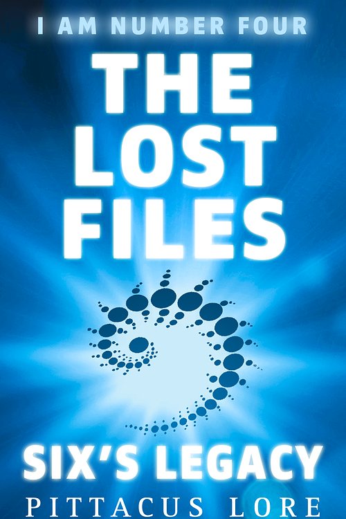 Cover Art for 9780241959473, I Am Number Four: The Lost Files: Six's Legacy by Pittacus Lore