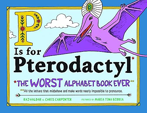 Cover Art for 9781492663935, P Is for Pterodactyl by Raj Haldar, Chris Carpenter