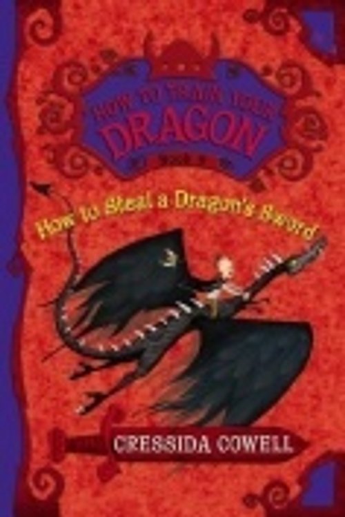 Cover Art for 9781444908732, How to Train Your Dragon Book 9: How to Steal a Dragon's Sword by Cressida Cowell