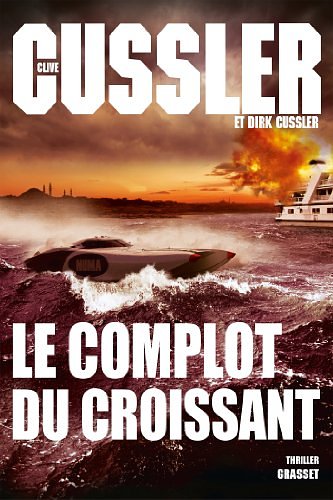 Cover Art for 9782246789000, Le complot du croissant: Thriller - Traduit de l’anglais (États-Unis) par François Vidonne by Dirk Cussler