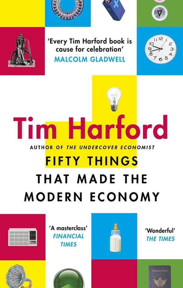 Cover Art for 9781408709139, Fifty Things that Made the Modern Economy by Tim Harford