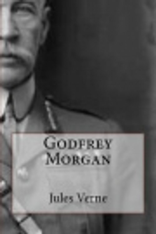 Cover Art for 9781981418046, Godfrey Morgan by Jules Verne