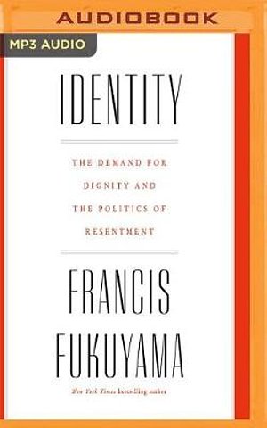 Cover Art for 9781721373000, Identity: The Demand for Dignity and the Politics of Resentment by Francis Fukuyama