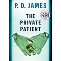 Cover Art for B00IFX1LB6, [ THE PRIVATE PATIENT - LARGE PRINT ] By James, P D ( Author) 2008 [ Paperback ] by P.d. James