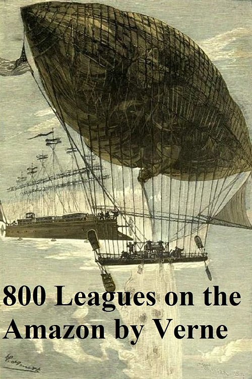Cover Art for 9781455357000, Eight Hundred Leagues on the Amazon by Jules Verne
