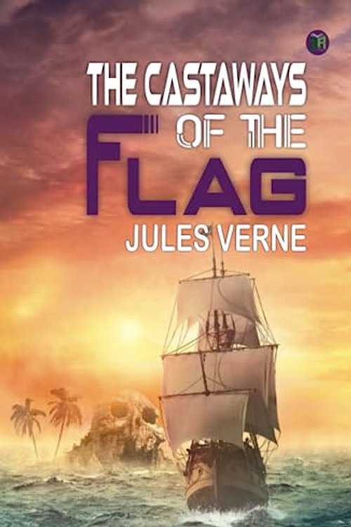 Cover Art for 9789358851724, The Castaways of the Flag by Jules Verne