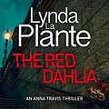 Cover Art for B0B3JRV88B, The Red Dahlia: Anna Travis, Book 2 by Lynda La Plante