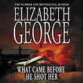 Cover Art for 9781840328035, What Came Before He Shot Her by Elizabeth George