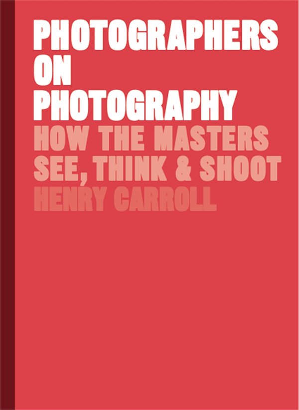 Cover Art for 9781786273185, Photographers on Photography by Henry Carroll