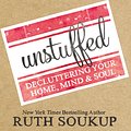 Cover Art for 9780310346067, Unstuffed by Ruth Soukup