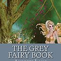 Cover Art for 9781544656489, The Grey Fairy Book by Andrew Lang