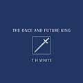 Cover Art for 9780007117130, Voyager Classics - The Once and Future King by T. H. White