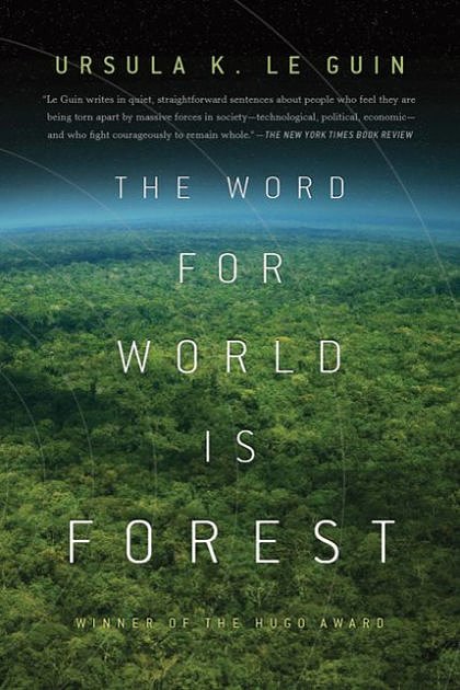 Cover Art for 9780765324641, The Word for World Is Forest by Ursula K. Le Guin