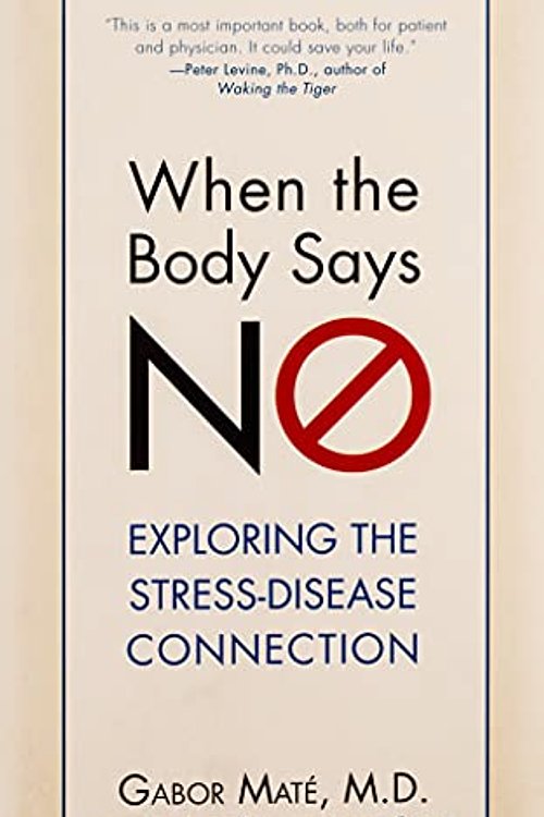 Cover Art for 8601300289236, When the Body Says No: Understanding the Stress-Disease Connection by Maté; M.d., Gabor
