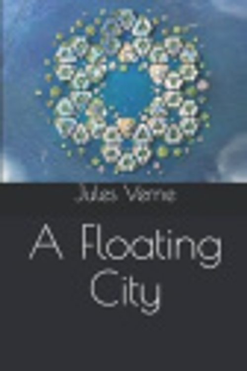 Cover Art for 9781077442221, A Floating City by Jules Verne