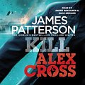 Cover Art for 9781846572708, Kill Alex Cross: (Alex Cross 18) by James Patterson