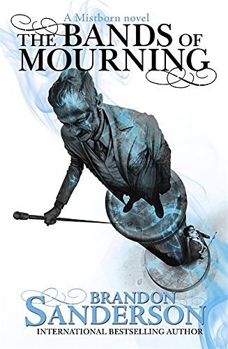 Cover Art for 9781473208261, Bands of Mourning: A Mistborn Novel by Brandon Sanderson