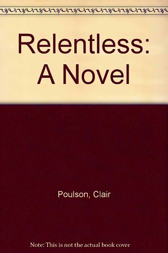 Cover Art for 9781577349778, RELENTLESS - A Novel by Clair Poulson