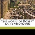 Cover Art for 9781177090018, The Works of Robert Louis Stevenson Volume 6 by Robert Louis Stevenson