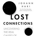 Cover Art for 9781408878699, Lost Connections: Uncovering the Real Causes of Depression – and the Unexpected Solutions by Johann Hari