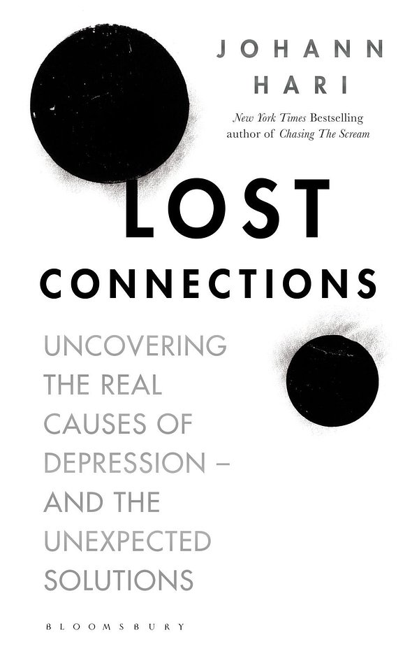 Cover Art for 9781408878699, Lost Connections: Uncovering the Real Causes of Depression – and the Unexpected Solutions by Johann Hari