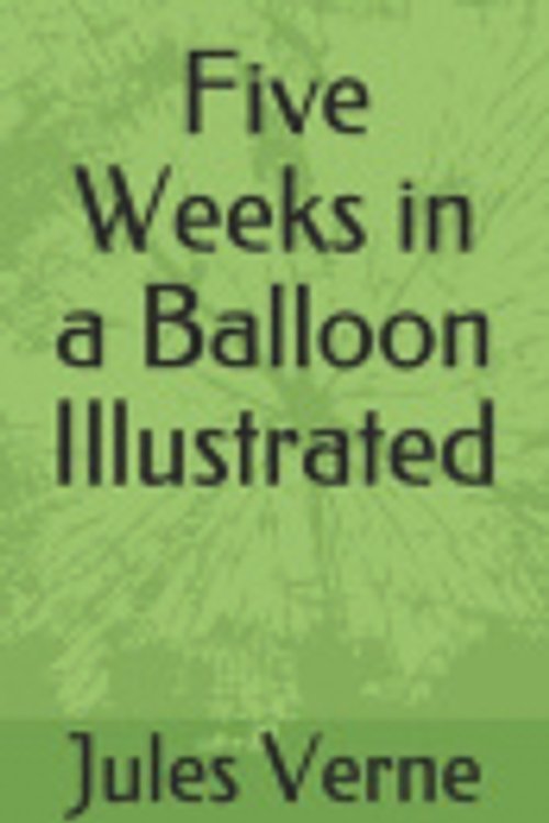 Cover Art for 9798608008030, Five Weeks in a Balloon Illustrated by Jules Verne