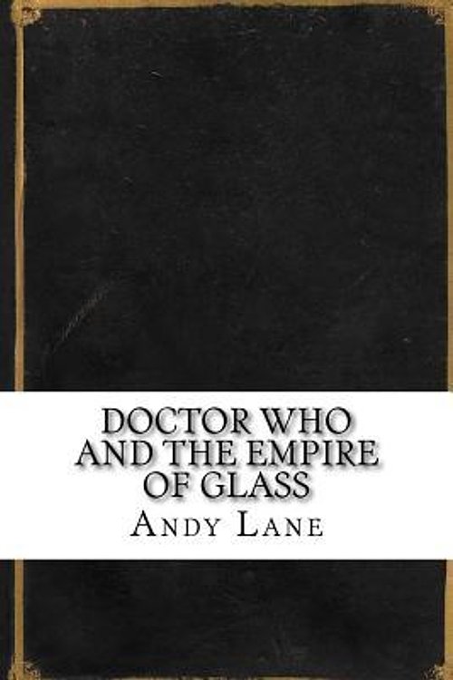 Cover Art for 9781536884982, Doctor Who and the Empire of Glass by Andy Lane