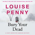 Cover Art for 9781529387506, Bury Your Dead by Louise Penny