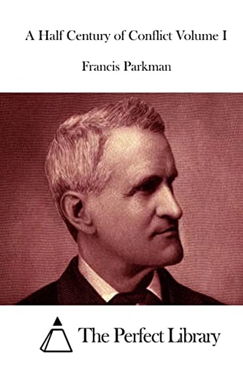 Cover Art for 9781512296853, A Half Century of Conflict Volume I by Francis Parkman