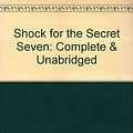 Cover Art for 9780754052258, Shock for the Secret Seven: Complete & Unabridged by Enid Blyton