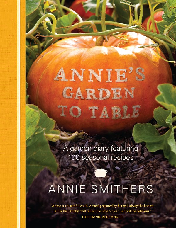 Cover Art for 9781921382345, Annie's Garden to Table by Annie Smithers
