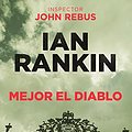 Cover Art for 9788490568941, Mejor el diablo (Spanish Edition) by Ian Rankin