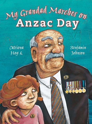 Cover Art for 9780734408457, My Grandad Marches on Anzac Day by Catriona Hoy, Ben Johnson