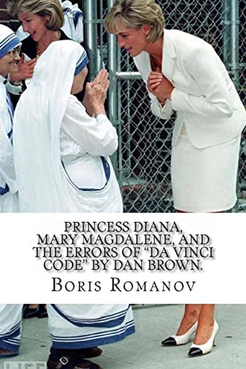 Cover Art for 9781492941149, Princess Diana, Mary Magdalene, and the Errors of Da Vinci Code by Dan Brown. by Boris Romanov