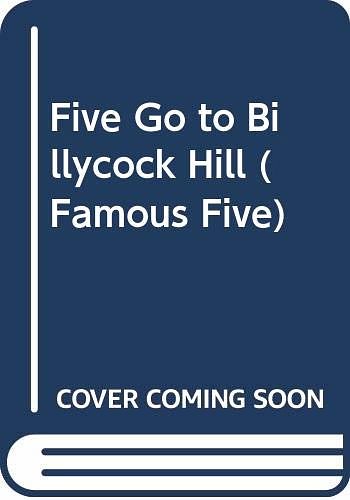 Cover Art for 9780340351543, Five Go to Billycock Hill (Famous Five) by Enid Blyton, Jolyne Knox