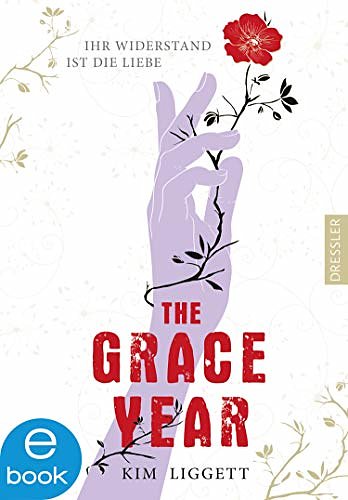 Cover Art for B0844SBFRK, The Grace Year: Ihr Widerstand ist die Liebe (German Edition) by Kim Liggett