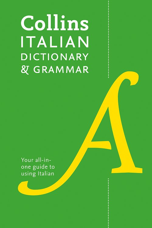 Cover Art for 9780008241407, Collins Italian Dictionary and Grammar: 120,000 translations plus grammar tips by Collins Dictionaries