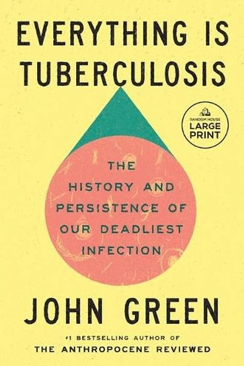 Cover Art for 9798217168422, Everything Is Tuberculosis by John Green