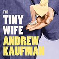 Cover Art for 9780007439225, The Tiny Wife by Andrew Kaufman