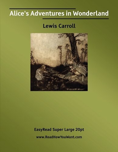 Cover Art for 9781425016180, Alice's Adventures in Wonderland: Easyread Super Large 20pt Edition by Lewis Carroll