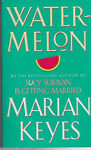 Cover Art for 9780099429982, Watermelon by Marian Keyes