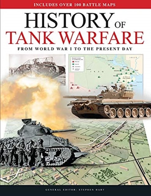 Cover Art for 9781782747208, History of Tank WarfareFrom World War I to the Present Day by Dr. Stephen Hart
