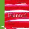 Cover Art for 9780857834485, Planted: A chef's show-stopping vegan recipes by Chantelle Nicholson