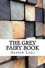 Cover Art for 9781978067356, The Grey Fairy Book by Andrew Lang